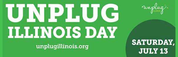 Unplug Illinois Day Saturday July 13, 2024